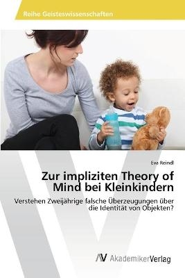 Zur impliziten Theory of Mind bei Kleinkindern - Eva Reindl