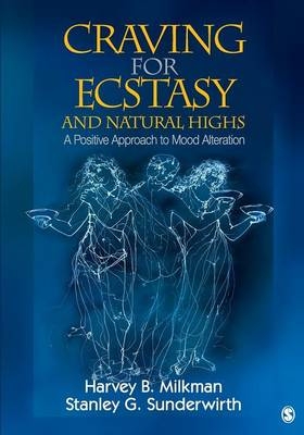 Craving for Ecstasy and Natural Highs - Harvey B. Milkman, Stanley George Sunderwirth