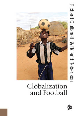 Globalization and Football - Richard Giulianotti, Roland Robertson