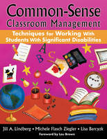 Common-Sense Classroom Management Techniques for Working With Students With Significant Disabilities - Jill A. Lindberg, Michele F. Ziegler, Lisa A. Barczyk