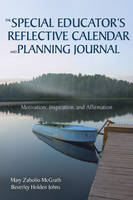 The Special Educator’s Reflective Calendar and Planning Journal - Mary Zabolio McGrath, Beverley H. Johns