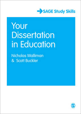 Your Dissertation in Education - Nicholas Stephen Robert Walliman, Scott Buckler