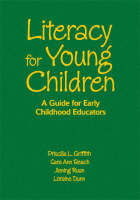 Literacy for Young Children - Priscilla L. Griffith, Sara Ann Beach, Jiening Ruan, A. Loraine Dunn