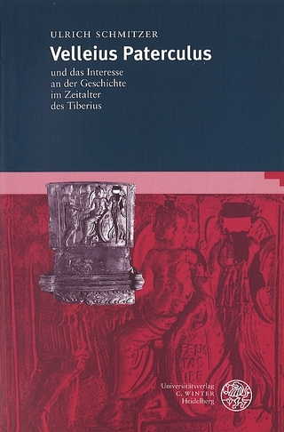 Velleius Paterculus und das Interesse an der Geschichte im Zeitalter des Tiberius - Ulrich Schmitzer