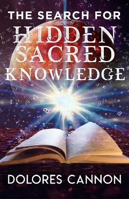 Search for Sacred Hidden Knowledge - Dolores Cannon