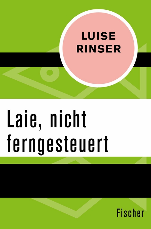 Laie, nicht ferngesteuert -  Luise Rinser