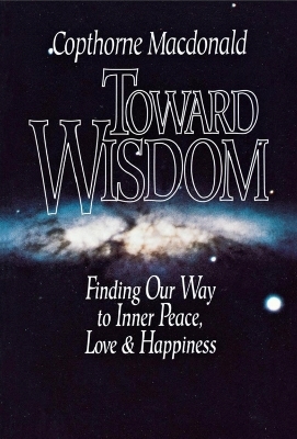 Toward Wisdom - Copthorne Macdonald