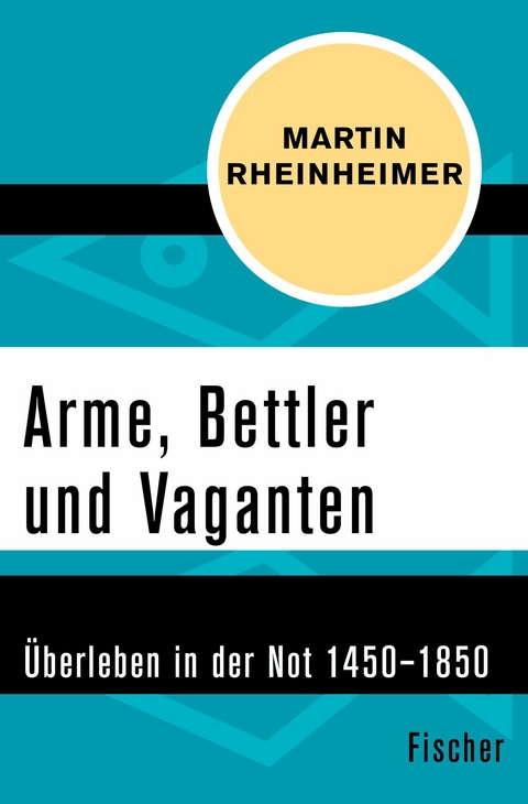 Arme, Bettler und Vaganten -  Martin Rheinheimer