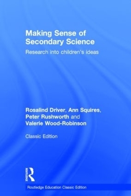 Making Sense of Secondary Science - Rosalind Driver, Ann Squires, Peter Rushworth, Valerie Wood-Robinson