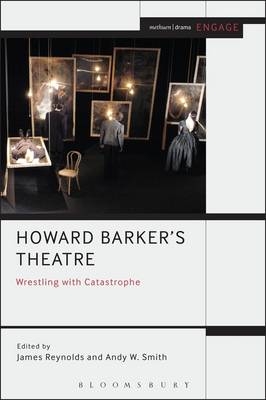 Howard Barker's Theatre: Wrestling with Catastrophe - 