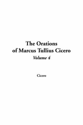The Orations of Marcus Tullius Cicero - Marcus Tullius Cicero