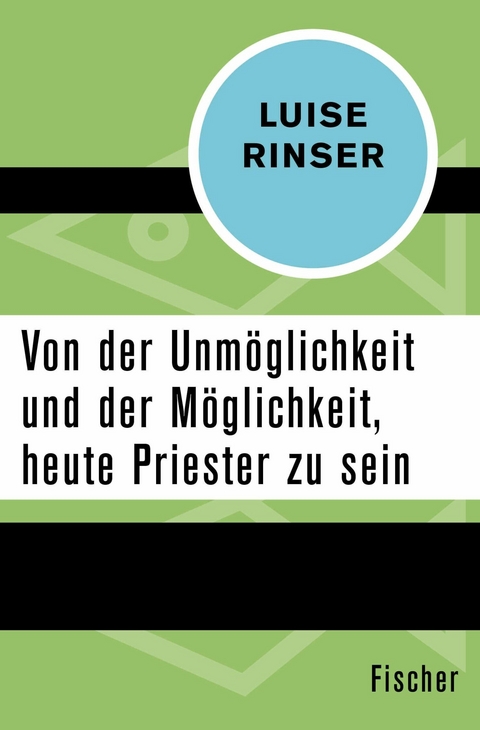 Von der Unmöglichkeit und der Möglichkeit, heute Priester zu sein -  Luise Rinser