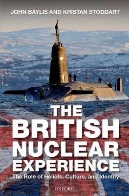 The British Nuclear Experience - John Baylis, Kristan Stoddart