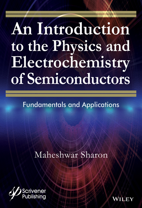 Introduction to the Physics and Electrochemistry of Semiconductors -  Maheshwar Sharon