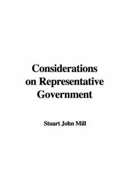 Considerations on Representative Government - John Stuart Mill