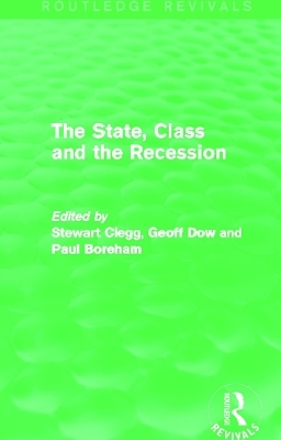 The State, Class and the Recession (Routledge Revivals) - 