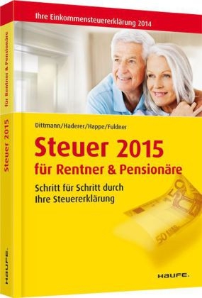 Steuer 2015 für Rentner und Pensionäre - Willi Dittmann, Dieter Haderer, Rüdiger Happe, Ulrike Fuldner