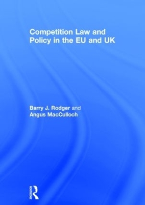 Competition Law and Policy in the EU and UK - Barry J. Rodger, Angus MacCulloch