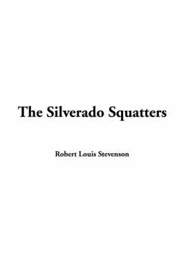 The Silverado Squatters - Robert Louis Stevenson