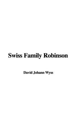 Swiss Family Robinson - Johann David Wyss