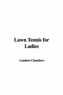 Lawn Tennis for Ladies - Lambert Chambers