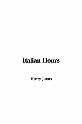 Italian Hours - Henry James  Jr.