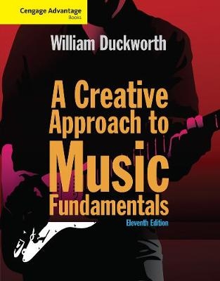 Cengage Advantage: A Creative Approach to Music Fundamentals - William Duckworth