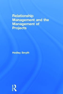 Relationship Management and the Management of Projects - Hedley Smyth