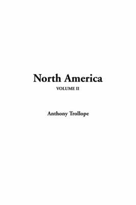 North America, V2 - Anthony Trollope