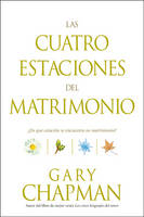 Las Cuatro Estaciones del Matrimonio : ?En Que Estacion Se Encuentra su Matrimonio? / Four Seasons of Marriage - Gary D. Chapman