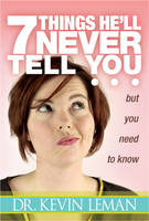 7 Things He'll Never Tell You - Kevin Leman