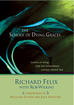 The School of Dying Graces - Richard Felix