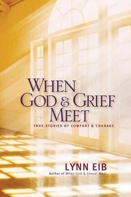 When God & Grief Meet - Lynn Eib