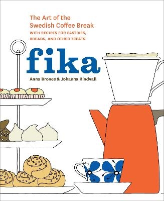 Fika - Anna Brones, Johanna Kindvall