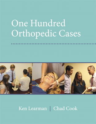 100 Orthopedic Cases - Chad E. Cook, Ken Learman