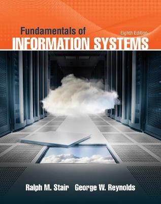 Fundamentals of Information Systems - Ralph Stair, George Reynolds