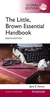 Little, Brown Essential Handbook, The, Global Edition - Jane Aaron