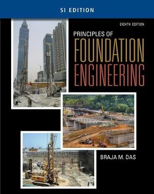 Principles of Foundation Engineering, SI Edition - Braja Das