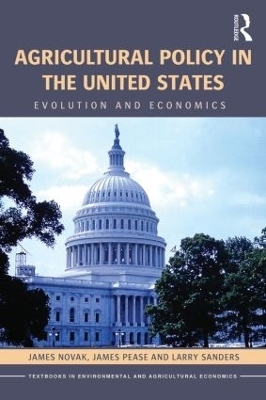 Agricultural Policy in the United States - James Pease, James L. Novak, Larry D. Sanders