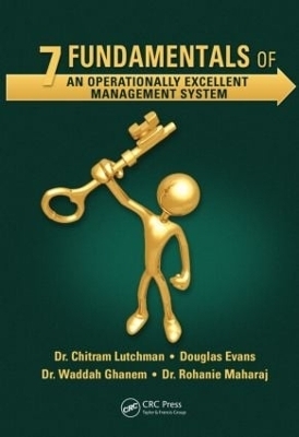 7 Fundamentals of an Operationally Excellent Management System - Chitram Lutchman, Douglas Evans, Waddah Shihab Ghanem Al Hashemi, Rohanie Maharaj