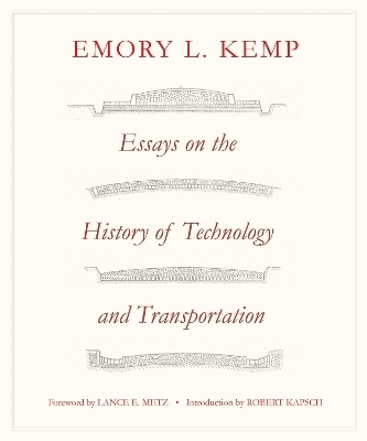 Essays on the History of Transportation and Technology - Emory L. Kemp