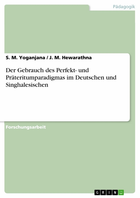 Der Gebrauch des Perfekt- und Präteritumparadigmas im Deutschen und Singhalesischen - S. M. Yoganjana, J. M. Hewarathna