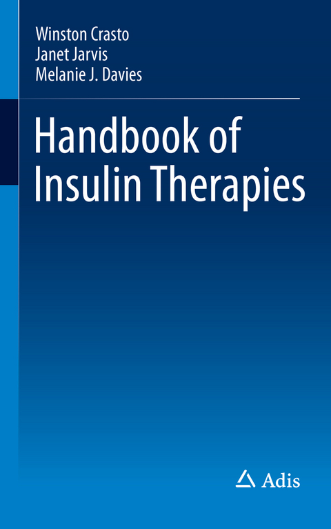 Handbook of Insulin Therapies - Winston Crasto, Janet Jarvis, Melanie J. Davies