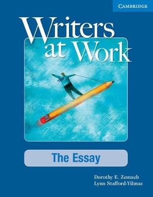 Writers at Work The Essay Student's Book with Digital Pack - Dorothy E. Zemach, Lynn Stafford-Yilmaz