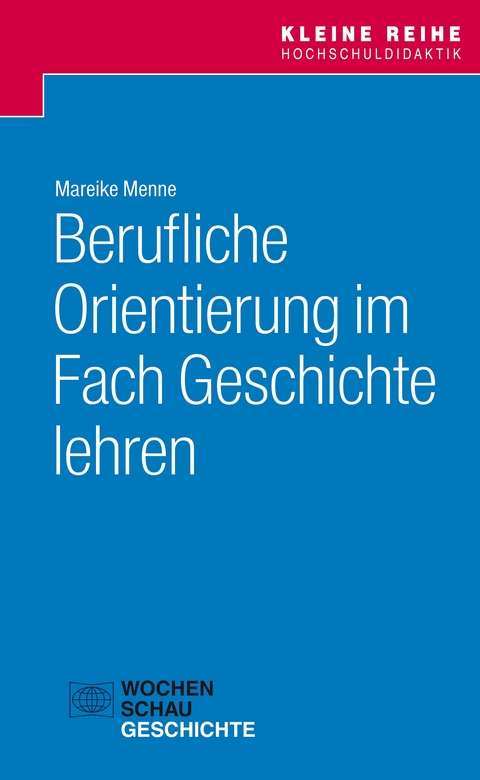 Berufliche Orientierung im Fach Geschichte lehren - Mareike Menne