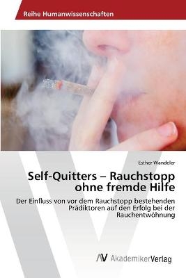 Self-Quitters Â¿ Rauchstopp ohne fremde Hilfe - Esther Wandeler