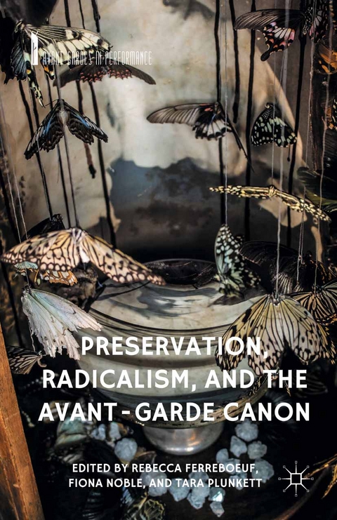 Preservation, Radicalism, and the Avant-Garde Canon - 