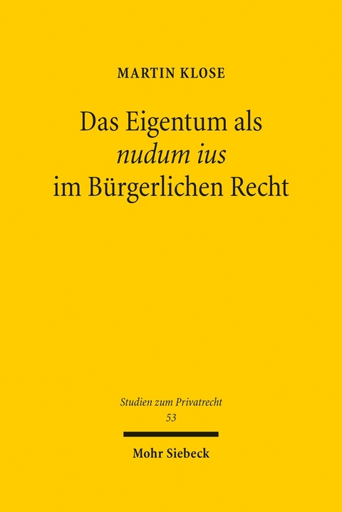 Das Eigentum als nudum ius im Bürgerlichen Recht -  Martin Klose