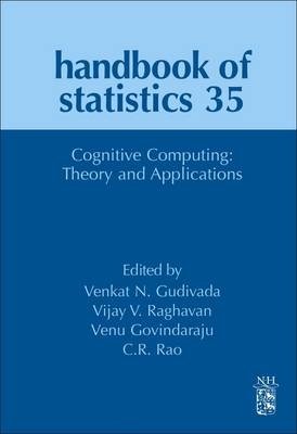 Cognitive Computing: Theory and Applications -  Venu Govindaraju,  Venkat N. Gudivada,  Vijay V Raghavan,  C.R. Rao