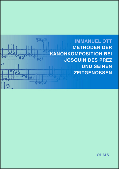 Methoden der Kanonkomposition bei Josquin Des Prez und seinen Zeitgenossen - Immanuel Ott